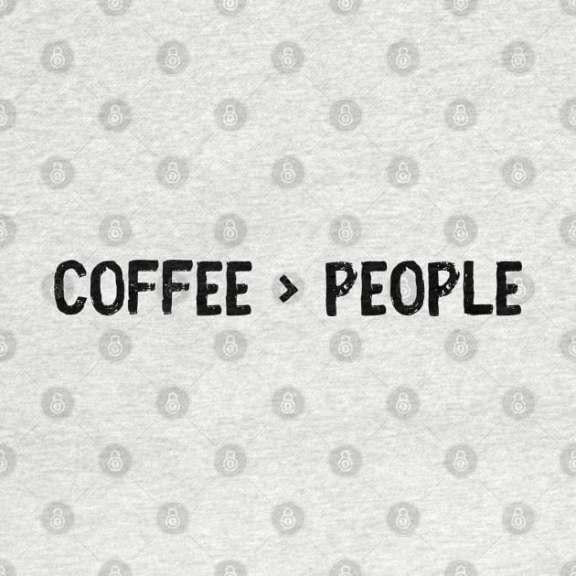 COFFEE > PEOPLE Funny Coffee Meme by Zen Cosmos Official